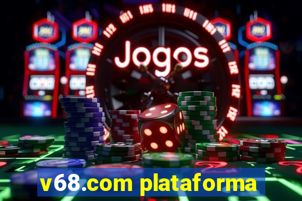 v68.com plataforma